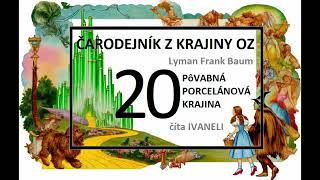 Čarodejník z krajiny Oz - 20. PôVABNÁ PORCELÁNOVÁ KRAJINA (audio kniha, rozprávka, pohádka)