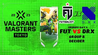 FUT vs DRX - VALORANT Masters Tokyo 2023 - Groups Day 4 - Group B Decider