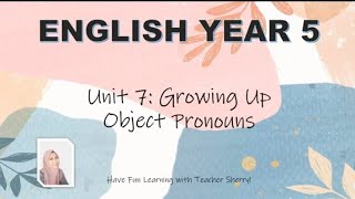 ENGLISH YEAR 5: UNIT 7 - GROWING UP | GRAMMAR | OBJECT PRONOUNS