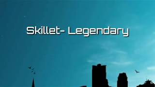 Skillet- Legendary (Lyrics)