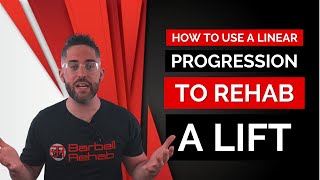 How to Use a Linear Progression to Rehab a Lift | Ep 18 | Dr. Michael Mash