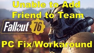 Fallout 76: Unable To Add Friend To Team [PC FIX] (1.0.4.13)