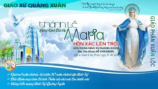 🔴( trực tiếp ) Thánh Lễ Mừng Kính Đức Maria Lên Trời, Bổn Mạng GIÁO XỨ QUẢNG XUÂN -17h00' 15.08.2024