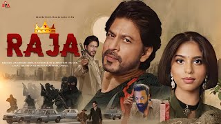 RAJA Shah Rukh Khan Action Hindi Movie 2024 | New Full Hindi Movie 2024 | Suhana Khan Bobby Deol