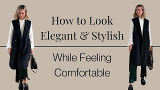 Style tips for when you want to look elegant and stylish, but FEEL comfortable