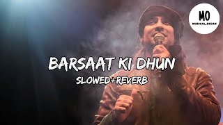 Barsaat Ki Dhun - Jubin Nautiyal | Slow+Reverb |