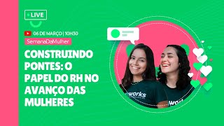 Dia 1:Construindo Pontes: O Papel do RH no Avanço das Mulheres