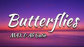 MAX & Ali Gatie - Butterflies (Lyrics)