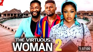 THE VIRTUOUS WOMAN PART 2 UCHE MONTANA, ANTHONY WOODE, MAURICE SAM 2024 NIGERIAN MOVIE