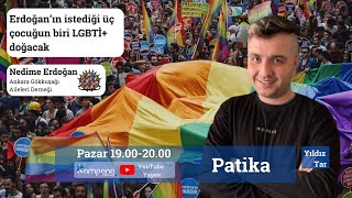 Erdoğan’ın istediği üç çocuğun biri LGBTİ+ doğacak – Yıldız Tar ile Patika