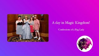 A day in Magic Kingdom! Confessions of a Bag Lady