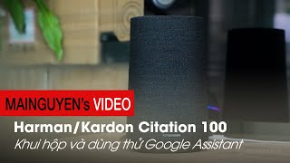 [Khui hộp và nghe thử] Harman Kardon Citation 100 - Thiết kế trang nhã, tích hợp GA và Chromecast