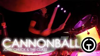 Cannonball - John Chuck & The Class (Drum Cam)