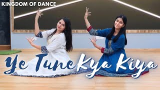 Ye Tune kya kiya Dance_Kingdom of Dance Choreography #yetunekyakiyasongstatus #newvideo @tseries