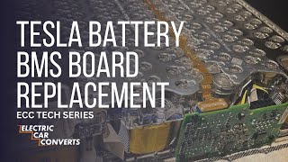 How to change the BMS boards in a Tesla Model S Battery (Orion2 BMS) - ECC Tech Series