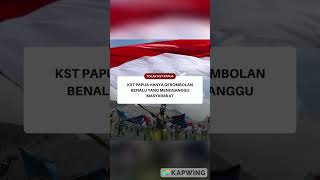 KST Papua hanya gerombolan benalu yang mengganggu masyarakat Papua