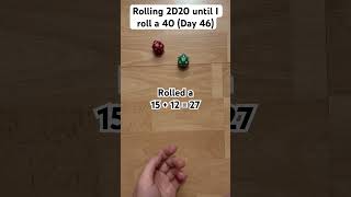 Rolling 2D20 until I roll a 40 (Day 46)