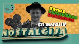 Senos Lietuviškos Reklamos | NOSTALGIJA SU MATULIU - 5 SERIJA | MATULIS