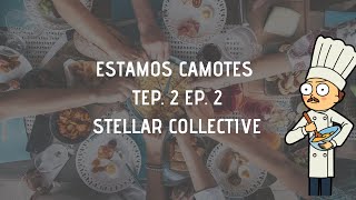 😲🤔🍽¿QUÉ ES STELLAR COLLECTIVE? ESTAMOS CAMOTES TEMP. 2 EP. 2 😲🤔🍽CHEF MODE MEDIA- GASTRONOMIA