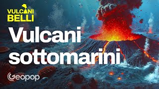 Vulcani Sottomarini, dal Marsili alle Hawaii: cosa sono e dove si trovano i giganti del mare