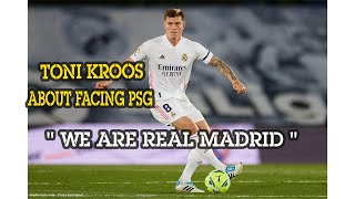 TONI KROOS About  Facing Psg WE Are Real Madrid