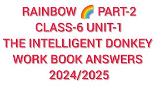 RAINBOW CLASS 6 PART-2 ENGLISH UNIT-1 THE INTELLIGENT DONKEY WORK BOOK ANSWERS 2024/25