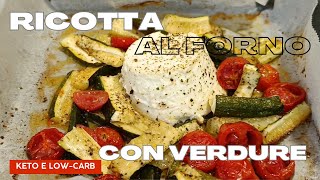 Ricotta al forno con verdure, keto e low-carb.