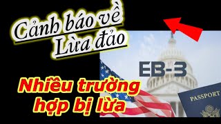 Nhiều người bị lừa vì đã quá tin về lao động định cư eb3  , nên hiểu rõ để tránh sai lầm ..!