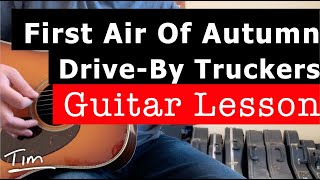 Drive By Truckers First Air of Autumn Guitar Lesson, Chords, and Tutorial