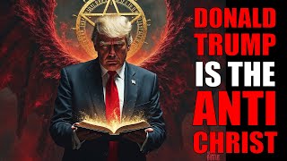 Is Donald Trump The Anti-Christ?