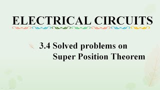 3 .4 Solved problems on super position theorem || Network Theorems || ELECTRICAL CIRCUITS