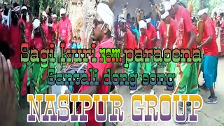 Sagi kuri rem paraoena/santali dong song/NASIPUR GROUP