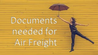 What documents are required for Air Freight?