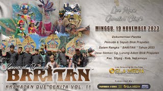 🔴LIVE BARITAN " PRAPATAN DUE CERITA " Vol. 11 || MINGGU, 19 NOVEMBER 2023