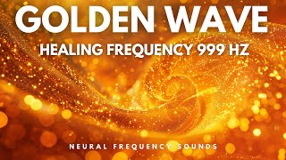 Positive Energy Boost: 999Hz Infinite Healing Golden Wave