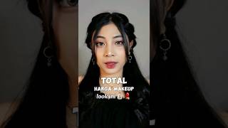 Total harga makeup part 1💄 #makeup #makeuptutorial #tutorialmakeup