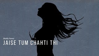 Jaise Tum Chahti Thi | Maddy Puneet | Swati Sharma