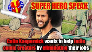 Colin Kaepernick wants to help indie comic creators by eliminating their jobs