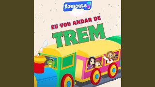 Eu vou andar de Trem