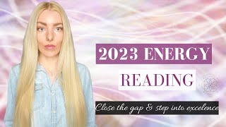 Time to Level Up! 2023 Energy Reading: Closing the Gaps and Moving into Excellence