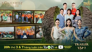 Miss Earth Việt Nam 2023 | Hành trình trái tim xanh -  Trailer Tập 7