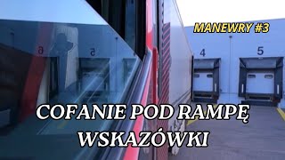 JAK COFAĆ POD RAMPĘ?/KILKA PODPOWIEDZI/Manewry ciężarówką odc. 3