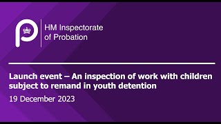 Launch event: A joint thematic inspection of work with children subject to remand in youth detention