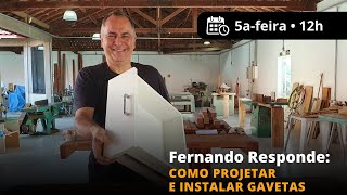 #30 Novo Fernando Responde: como projetar e instalar gavetas