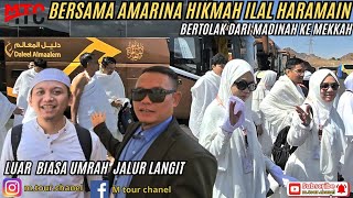 BERSAMA AMARINA ILAL HARAMAIN BERTOLAK DARI MADINAH KE MEKKAH LUABIASA SOBAT