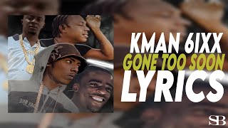 Kman 6ixx - Gone Too Soon (Lyrics)