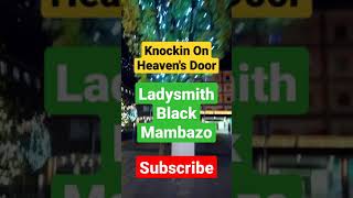 Knockin On Heaven's Door - Ladysmith Black Mambazo