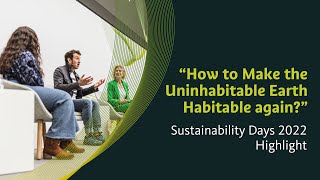 Sustainability Days 2022 Highlight: "How to Make the Uninhabitable Earth Habitable again?"