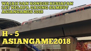 Beginilah Wajah Kesiapan LRT Sambut Asiangames2018. Koridor 1 Stasiun LRT Mal Kelapa Gading