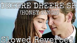 Dheere Dheere Se Meri Zindagi (Slowed + Reverbed) Hrithik Roshan, Sonam Kapoor | Yo Yo Honey Singh